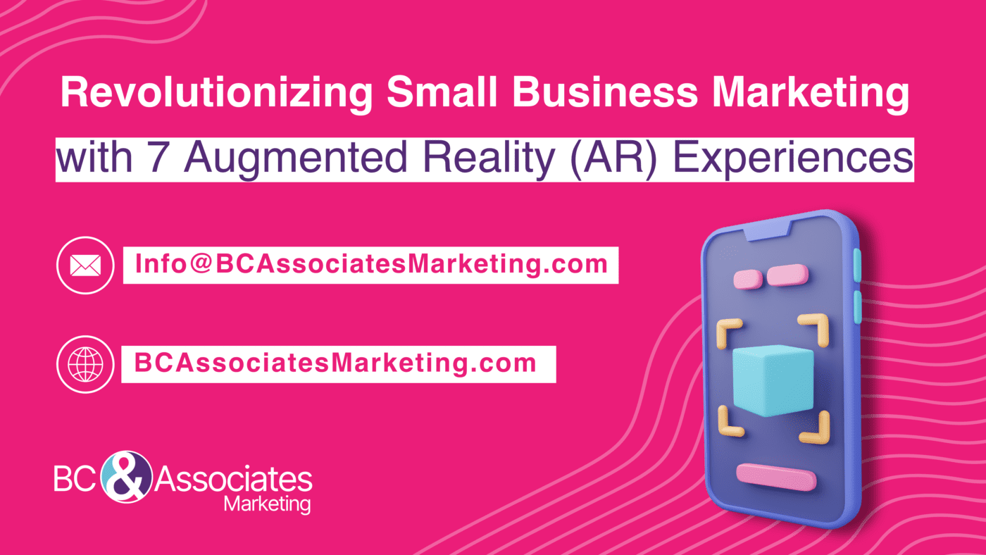 Revolutionizing Small Business Marketing with 7 Augmented Reality (AR) Experiences